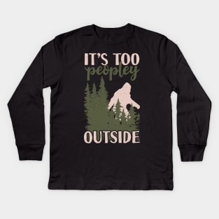 It's Too Peopley Outside Bigfoot Kids Long Sleeve T-Shirt